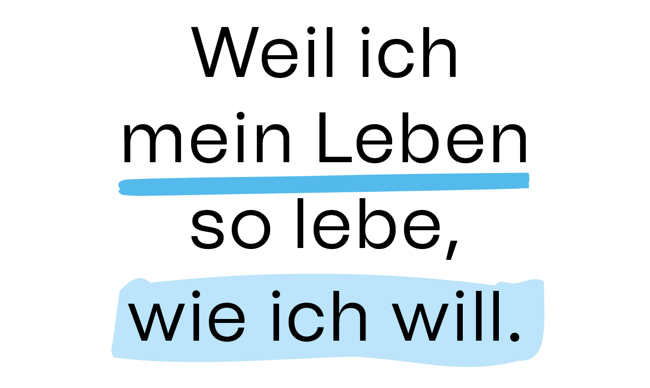 Weil ich mein Leben so lebe, wie ich will