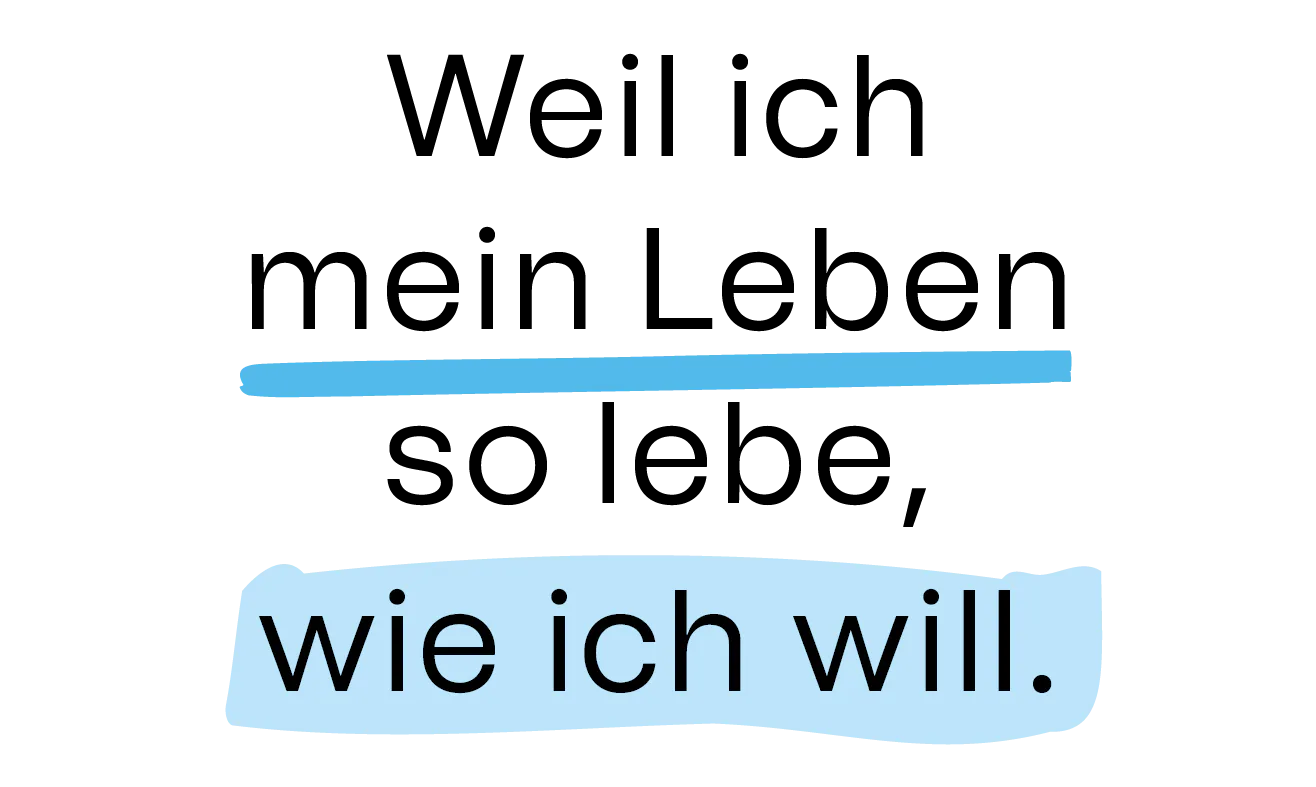 Weil ich mein Leben so lebe, wie ich will Weil ich mein Leben so lebe, wie ich will